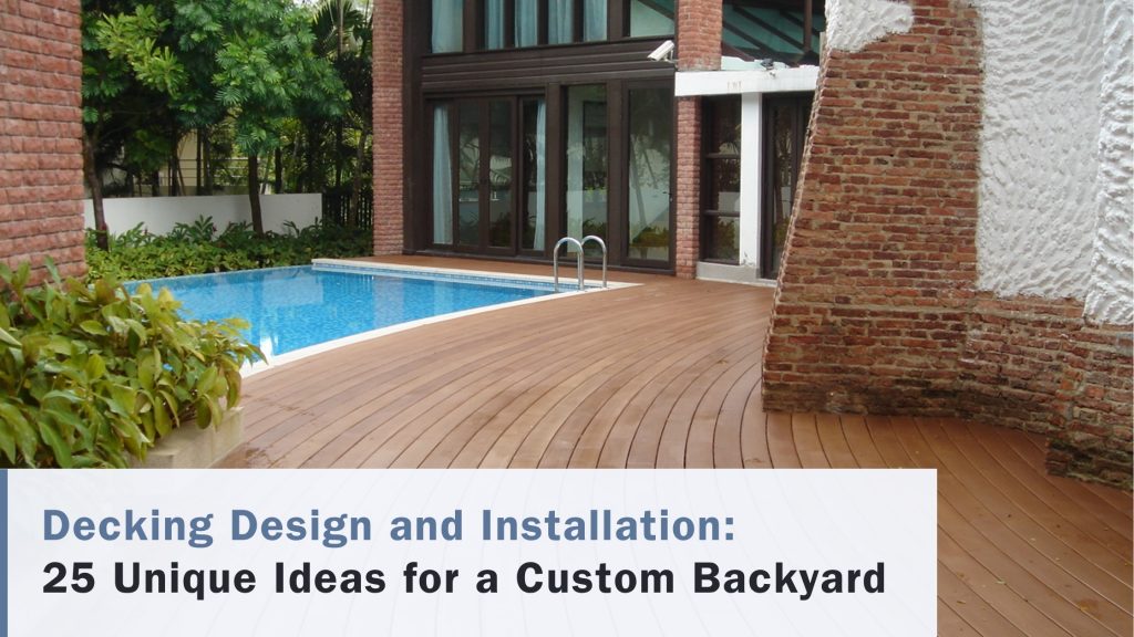Decking Design and Installation: 25 Unique Ideas for a Custom Backyard