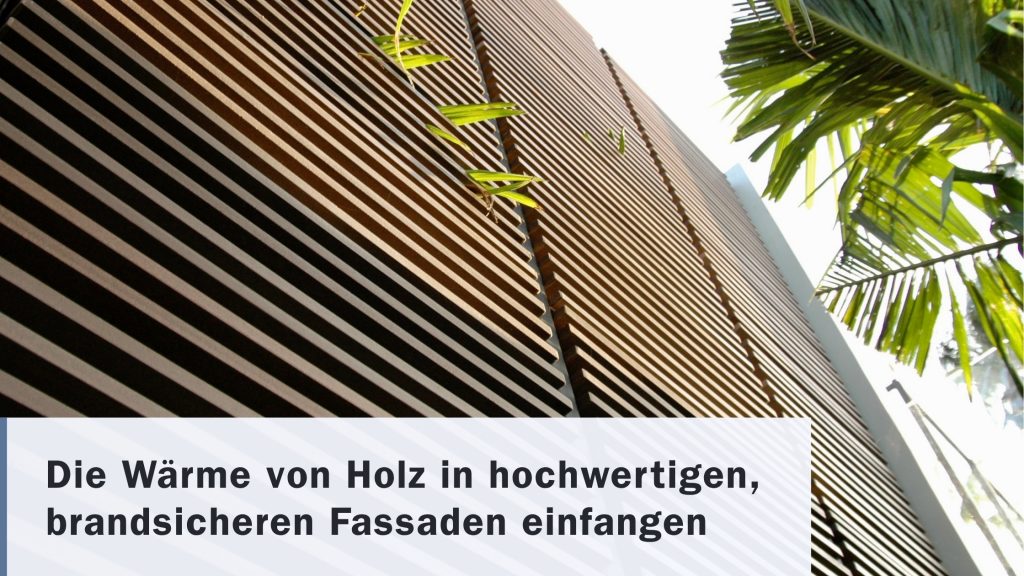 Die Wärme von Holz in hochwertigen, brandsicheren Fassaden einfangen